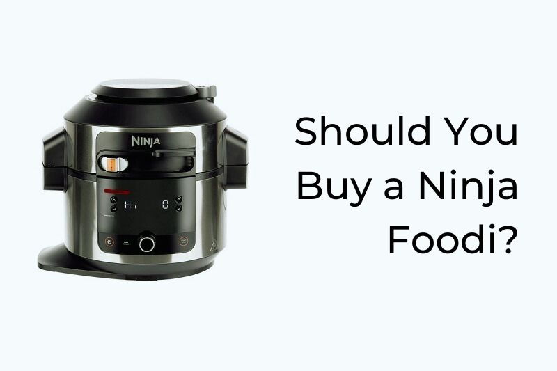Should You Buy a Ninja Foodi